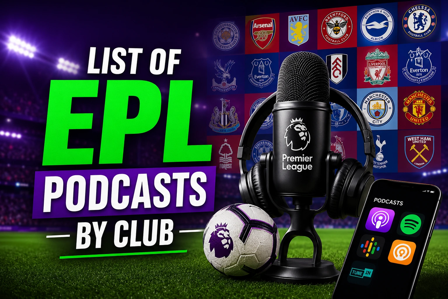Premier League podcasts by club graphic featuring a podcast microphone, soccer ball, smartphone with podcast apps, and Premier League club logos inside a stadium with bold "List of EPL Podcasts by Club" text.